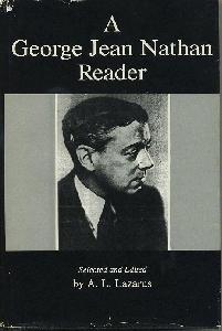A George Jean Nathan Reader Selected and Edited by A. L. Lazarus.