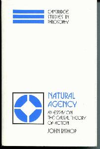 Natural Agency. an Essay on the Causal Theory of Action.