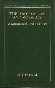 The Unity of Law and Morality. A Refutation of Legal Positivism.