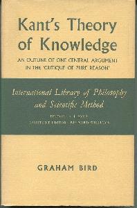 Kant's Theory of Knowledge. An Outline of One Central Argument in the Critique of Pure Reason.