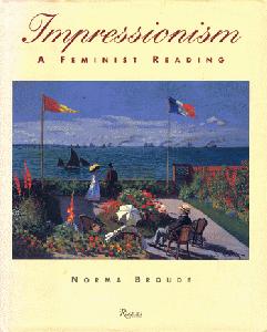 Impressionism, A Feminist Reading. The Gendering of Art, Science, and Nature in the Nineteenth Century.
