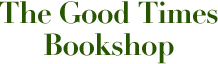 The Good Times Bookshop